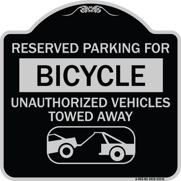 Reserved Parking for Bicycle Unauthorized Vehicles Towed Away Alum Sign, 18